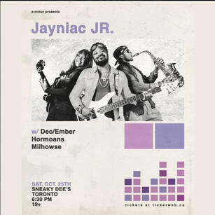 A-minor presents: Jayniac Jr, featuring Dec/Ember, Hormoans and Milhowse at Sneaky Dee's